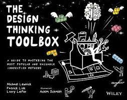 The design thinking toolbox : a guide to mastering the most popular and valuable innovation methods 