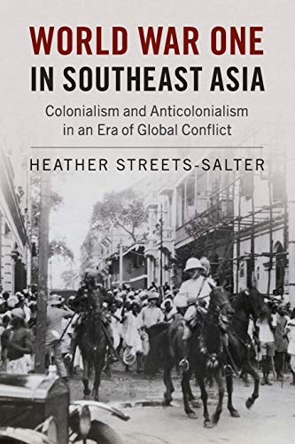 World War One in Southeast Asia : colonialism and anticolonialism in an era of global conflict 