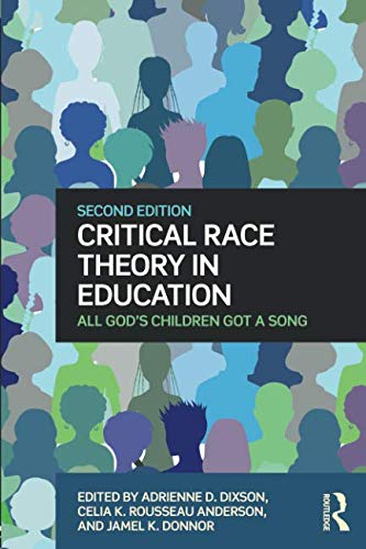 Critical race theory in education : all God's children got a song