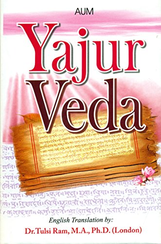 Yajurveda : with original Sanskrit text, transliteration & Lucid English translation in the tradition of Yaska & Dayananda